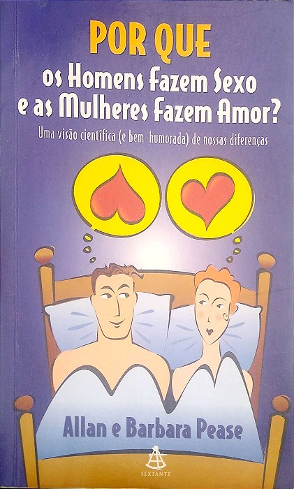 Livro por que os Homens Fazem Sexo e as Mulheres Fazem Amor? Autor Pease, Allan e Barbara (2000) [usado]