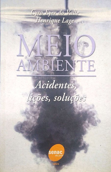 Livro Meio Ambiente: Acidentes, Lições, Soluções Autor Valle, Cyro Eyer do (2003) [usado]