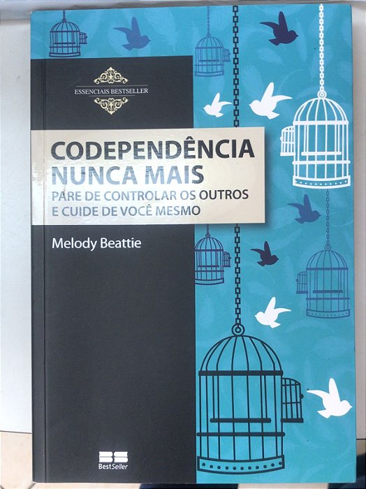 Livro Codependência Nunca Mais- Pare de Controlar os Outros e Cuide de Você Mesmo Autor Beattie, Melody (2017) [usado]