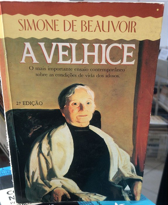 Livro a Velhice- o Mais Importante Ensaio Contemporâneo sobre as Condições de Vida dos Idosos Autor Beauvoir, Simone de (1990) [usado]