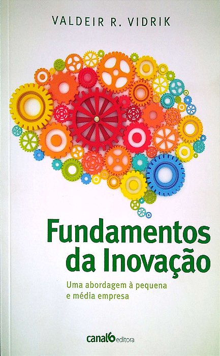 Livro Fundamentos da Inovação Autor Vidrik, Valdeir R (2013) [seminovo]