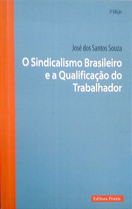 Livro o Sindicalismo e a Qualificação do Trabalhador Autor Souza, José dos Santos (2015) [seminovo]