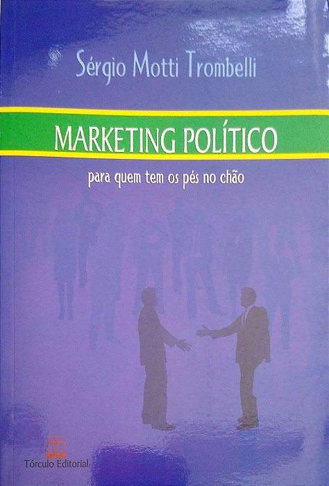 Livro Marketing Político para Quem Tem os Pés no Chão Autor Trombelli, Sérgio Motti (2007) [usado]