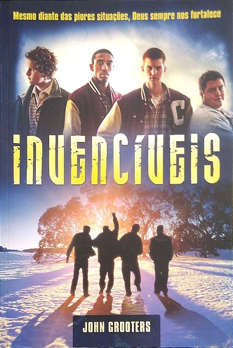 Livro Invencíveis: Mesmo Diante das Piores Situações, Deus Sempre nos Fortalece Autor Grooters, John (2014) [usado]
