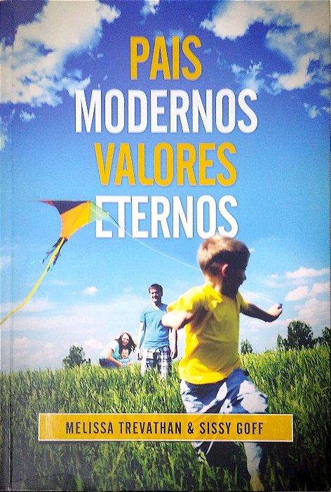 Livro Pais Modernos, Valores Eternos Autor Trevathan, Melissa & Sissy Goff (2012) [usado]