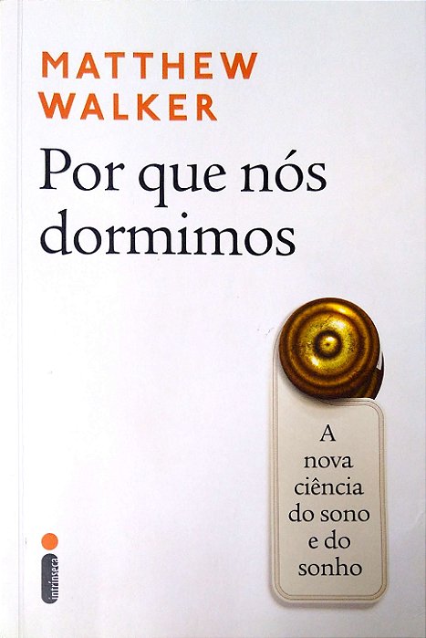 Livro por que Nós Dormimos: a Nova Ciência do Sono e do Sonho Autor Walker, Matthew (2018) [seminovo]