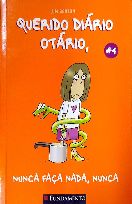 Livro Nunca Faça Nada, Nunca; 4 (querido Diário Otário) Autor Benton, Jim (2009) [usado]