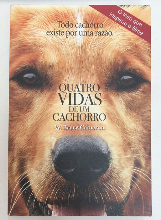 Livro Quatro Vidas de um Cachorro- Todo Cachorro Existe por Uma Razão Autor Cameron, W. Bruce (2016) [usado]