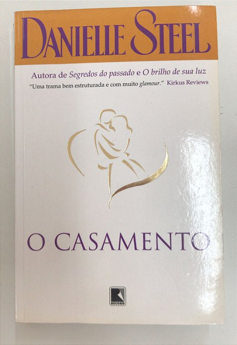 Livro o Casamento Autor Steel, Danielle (2007) [usado]