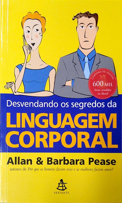 Livro Desvendando os Segredos da Linguagem Corporal (sextante) Autor Pease, Allan & Barbara (2019) [seminovo]