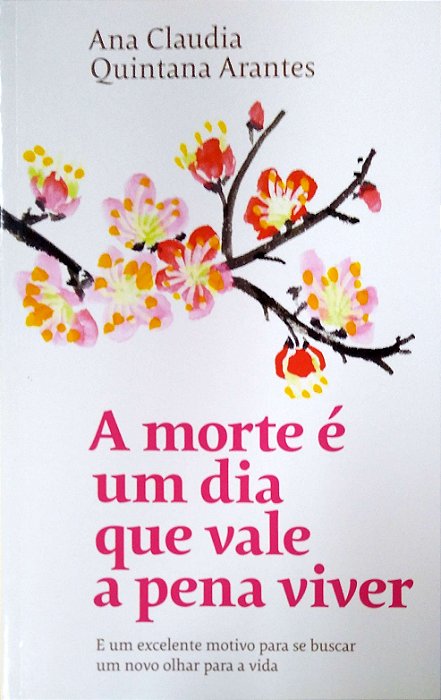 Livro Morte é um Dia que Vale a Pena Viver, a Autor Arantes, Ana Claudia Quintana (2019) [seminovo]