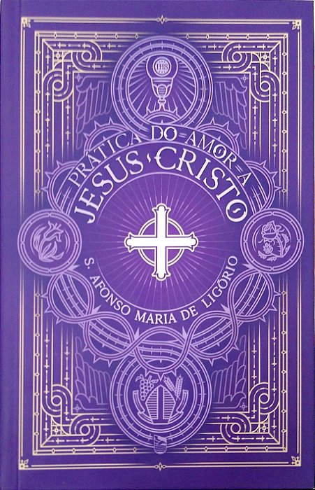 Livro Prática do Amor a Jesus Cristo Autor Ligório, S. Afonso Maria de (2021) [seminovo]