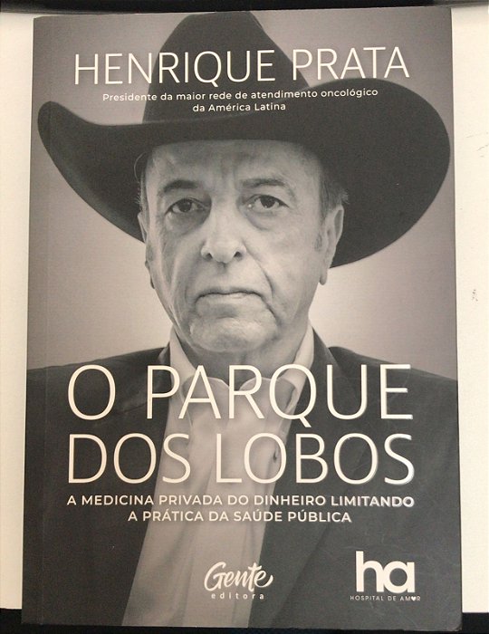 Livro o Parque dos Lobos: a Medicina Privada do Dinheiro Limitando a Prática da Saúde Pública Autor Prata, Henrique (2023) [usado]
