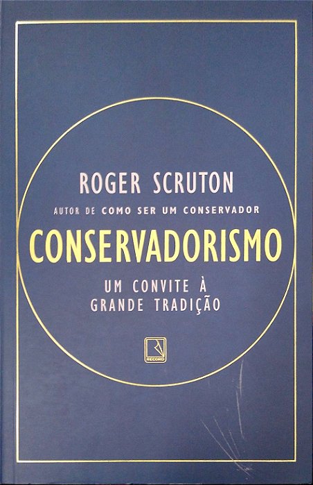 Livro Conservadorismo: um Convite À Grande Tradição Autor Scruton, Roger (2020) [usado]