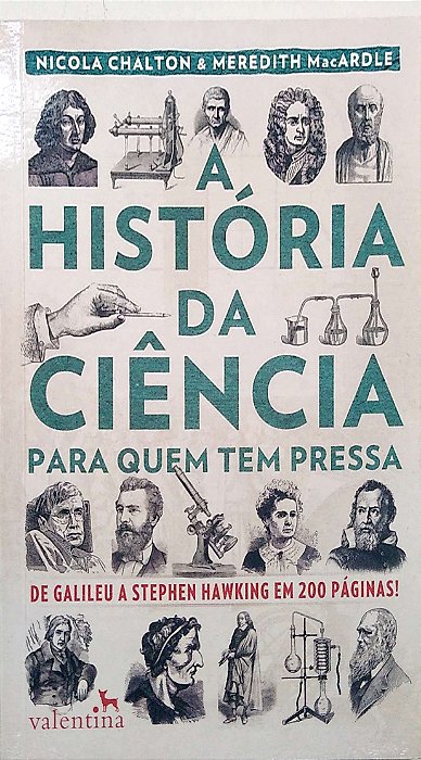 Livro a História da Ciência para Quem Tem Pressa Autor Chalton, Nicola & Meredith Macardle (2017) [seminovo]