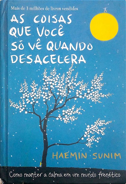 Livro as Coisas que Você Só Vê Quando Desacelera Autor Sunim, Haemin (2017) [usado]