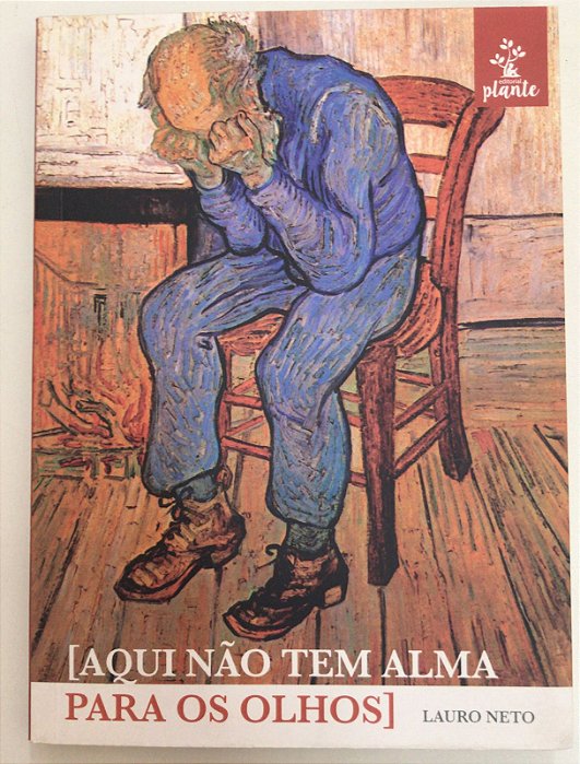 Livro Aqui Não Tem Alma para os Olhos Autor Neto, Lauro (2017) [usado]