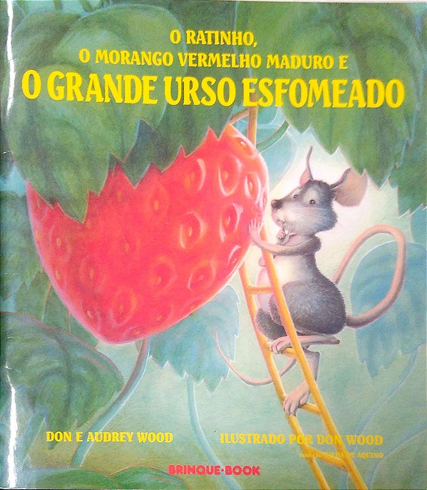 Livro o Ratinho, o Morango Vermelho Maduro e o Grande Urso Esfomeado Autor Wood, Don & Audrey (2007) [usado]
