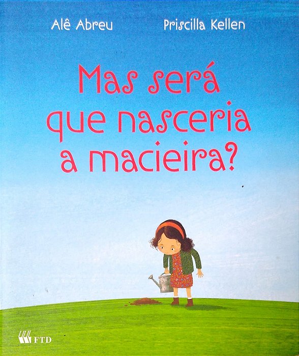 Livro Mas Será que Nasceria a Macieira? Autor Abreu, Alê & Priscilla Kellen (2010) [usado]