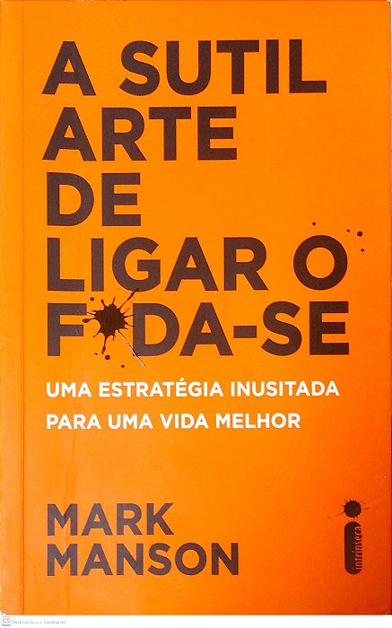 Livro a Sutil Arte de Ligar o F*da-se Autor Manson, Mark (2017) [usado]
