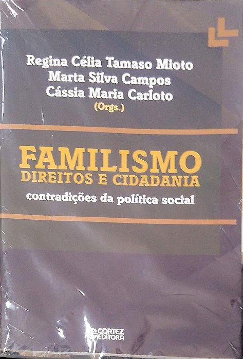 Livro Familismo: Direitos e Cidadania Autor Mioto (org.) Regina Célia Tamaso (2015) [seminovo]