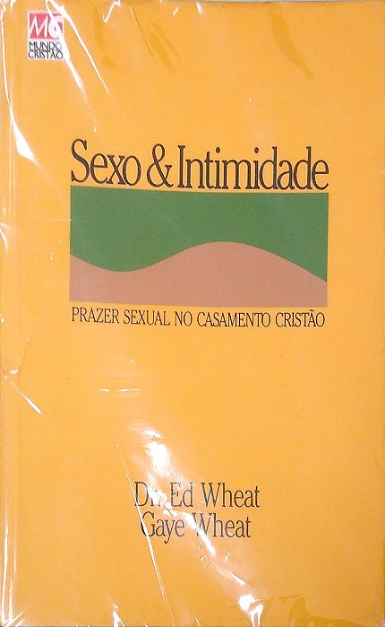 Livro Sexo e Intimidade Autor Wheat, Ed & Gaye (1999) [usado]