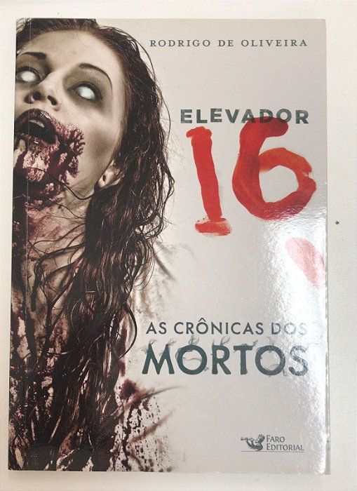 Livro Elevador 16: as Crônicas dos Mortos Autor Oliveira, Rodrigo de (2015) [usado]