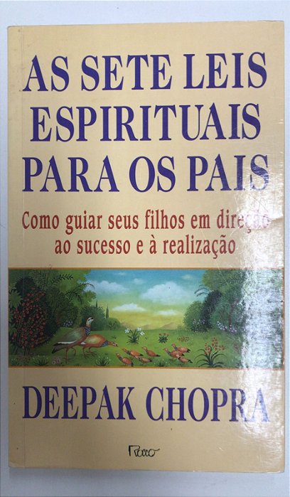 Livro as Sete Leis Espirituais para os Pais: Como Guiar seus Filhos em Direção ao Sucesso e À Realização Autor Chopra, Deepak (1998) [usado]