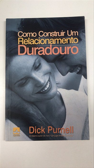 Livro Como Construir um Relacionamento Duradouro Autor Purnell, Dick (1996) [usado]