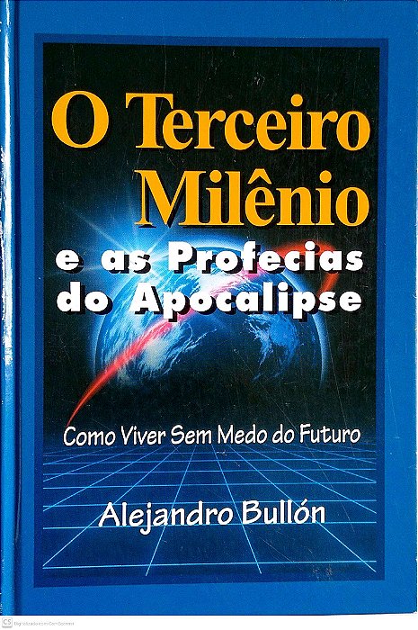 Livro o Terceiro Milênio e as Profecias do Apocalipse Autor Bullón, Alejandro (1999) [usado]