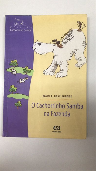 Livro o Cachorrinho Samba na Fazenda Autor Dupré, Maria José (2011) [usado]