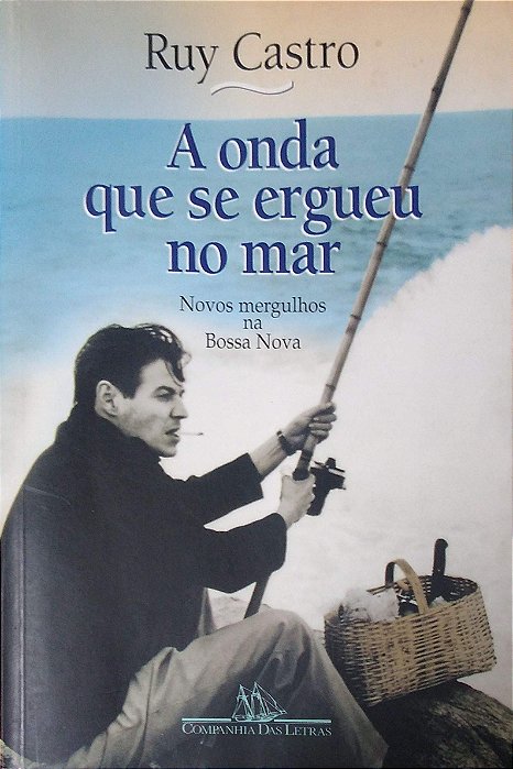 Livro a Onda que Se Ergueu no Mar Autor Castro, Ruy (2001) [usado]