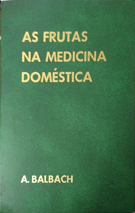 Livro as Frutas na Medicina Doméstica Autor Balbach, A. [usado]