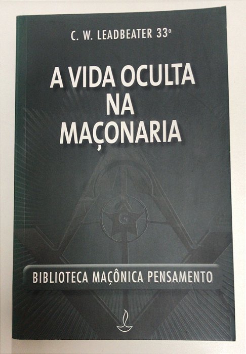 Livro a Vida Oculta na Maçonaria Autor Leadbeater, C.w. (2013) [usado]
