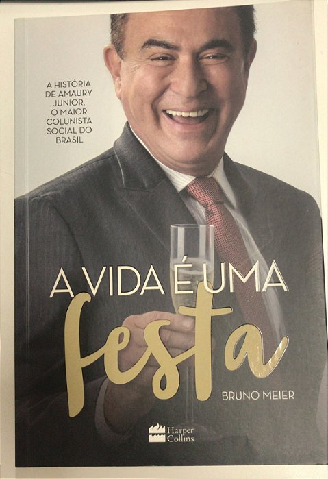 Livro a Vida é Uma Festa Autor Meier, Bruno (2015) [usado]