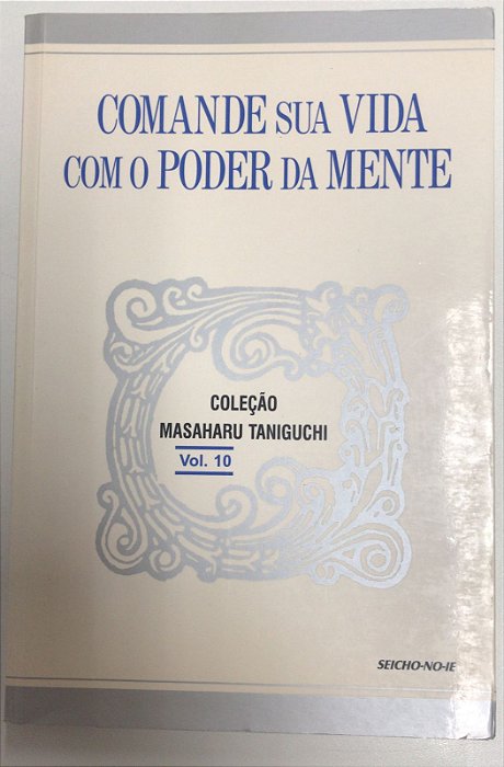 Livro Comande sua Vida com o Poder da Mente Vol. 10 Autor Taniguchi, Masaharu (1998) [usado]