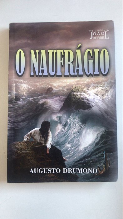 Livro o Naufrágio Autor Drumond, Augusto (2017) [usado]