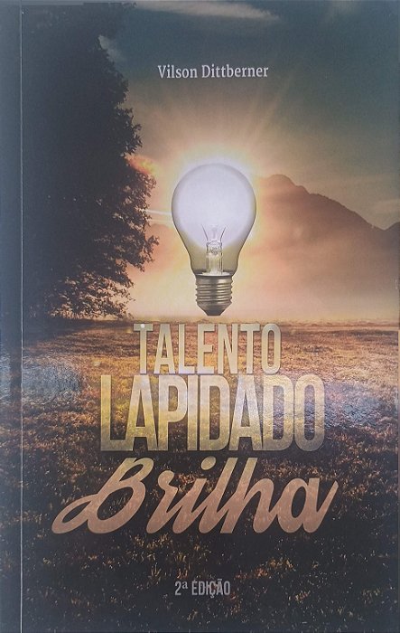 Livro Talento Lapidado Brilha Autor Dittberner, Vilson (2015) [usado]
