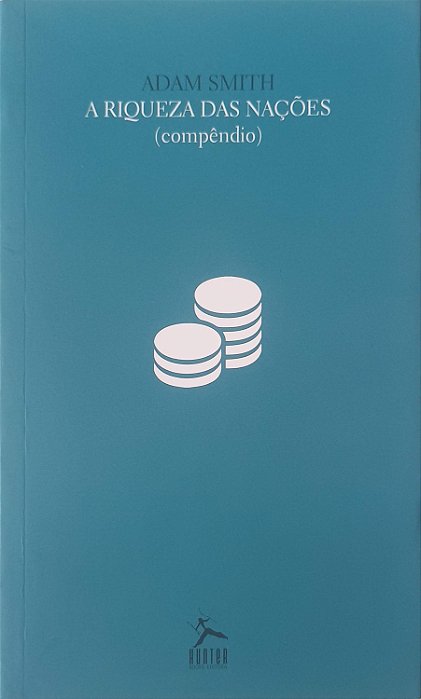 Livro a Riqueza das Nações (compêndio) Autor Smith, Adam (2014) [usado]