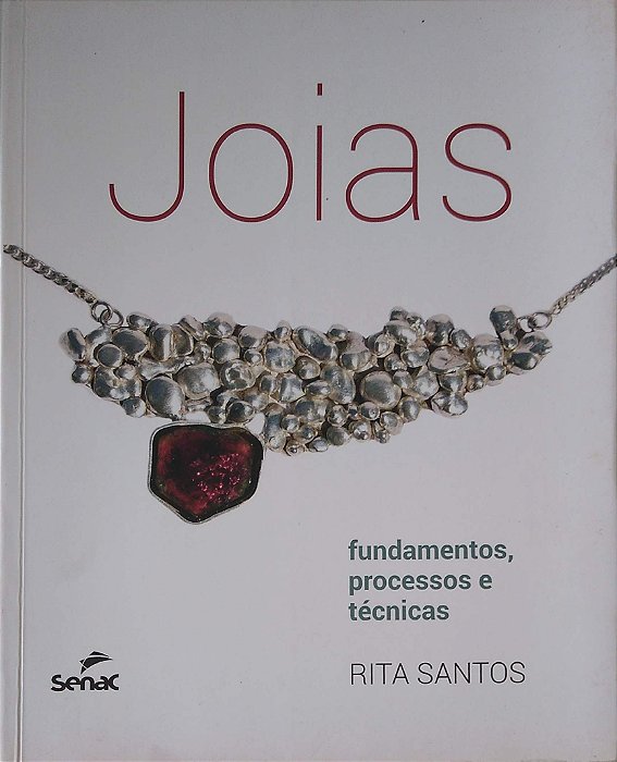 Livro Joias:fundamentos, Processos e Técnicas Autor Santos, Rita (2013) [usado]