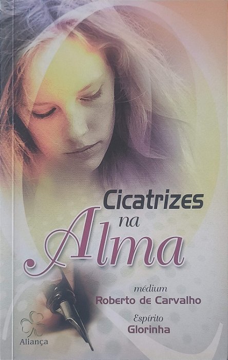 Livro Cicatrizes na Alma Autor Carvalho, Roberto de (2010) [usado]