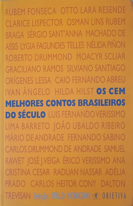 Livro os Cem Melhores Contos Brasileiros do Século Autor Moriconi, Italo (2001) [usado]
