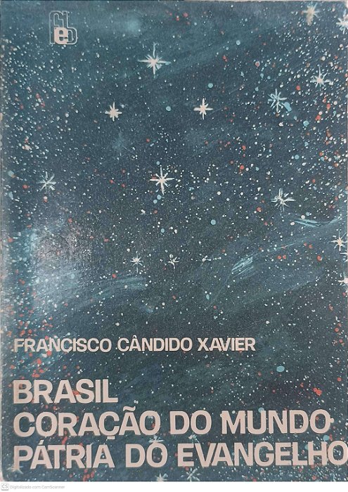Livro Brasil Coração do Mundo Patria do Evagelho Autor Xavier, Francis Candido (1938) [usado]