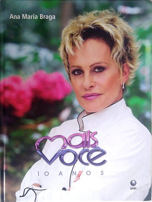 Livro Mais Você: 10 Anos Autor Braga, Ana Maria (2009) [usado]