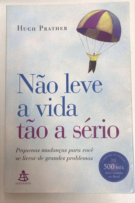 Livro Não Leve a Vida Tão a Sério Autor Prather, Hugh (2003) [usado]