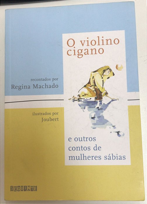 Livro o Violino Cigano e Outros Contos de Mulheres Sábias Autor Machado, Regina (2004) [usado]