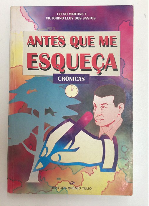 Livro Antes que Me Esqueça- Crônicas Autor Martins, Celso e Victorino Eloy dos Santos (1997) [usado]