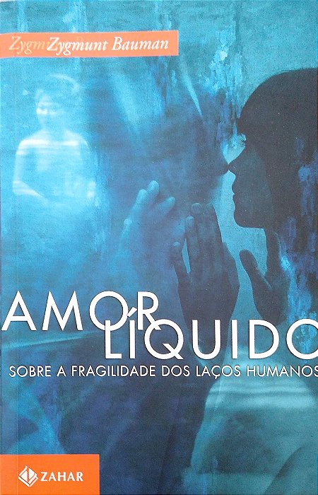 Livro Amor Líquido: sobre a Fragilidade dos Laços Humanos Autor Bauman, Zygmunt (2004) [seminovo]