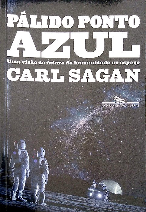 Livro Pálido Ponto Azul: Uma Visão do Futuro da Humanidade no Espaço Autor Sagan, Carl (2022) [seminovo]