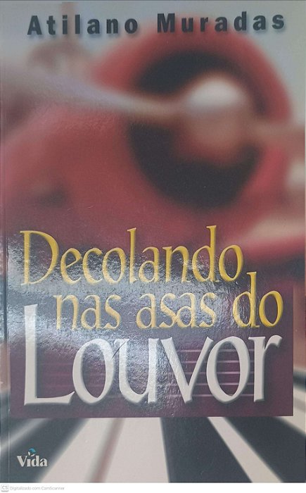 Livro Decolando nas Asas do Louvor Autor Muradas, Atilano (2007) [usado]